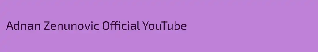 Adnan Zenunovic Official YouTube
